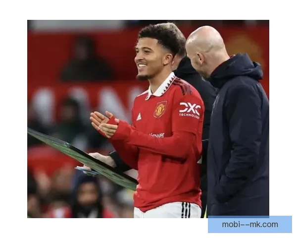 桑乔租借加盟切尔西有望重启职业生涯 曼联放行并达成协议